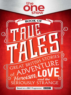cover image of The One Show Book of True Tales